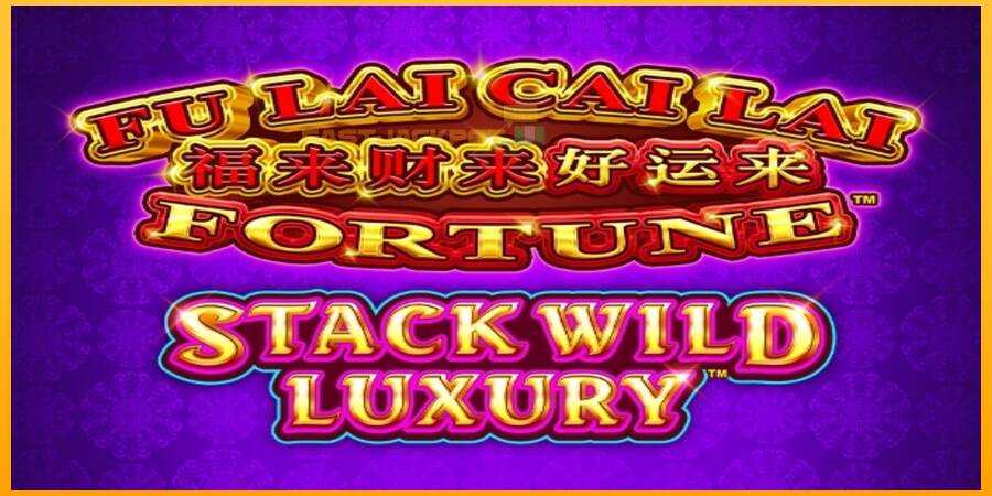 Hrací automat: Fu Lai Cai Lai Stack Wild Luxury s reálnou šancou na výhru