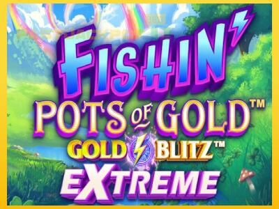 Hrací automat Fishin Pots of Gold: Gold Blitz Extreme so šancou vyhrať